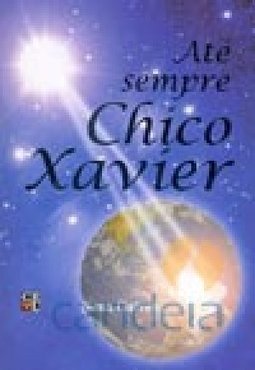 Até Sempre Chico Xavier