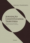 Jurisdição constitucional tributária: reflexos nos processos administrativo e judicial