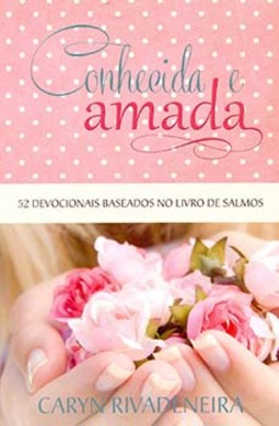 Conhecida e amada: 52 devocionais baseados no livro de salmos
