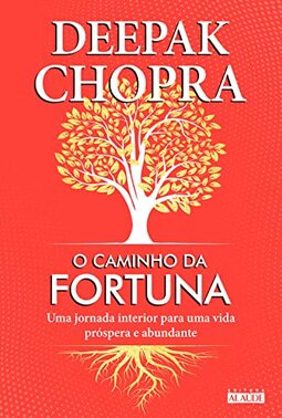 O Caminho da Fortuna: uma Jornada Interior Para uma Vida Próspera e Abundante