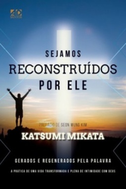 Sejamos reconstruídos por Ele