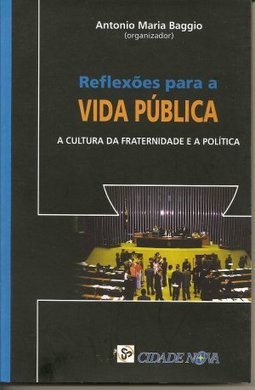 Reflexões para a Vida Pública: a Cultura da Fraternidade e a Política