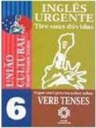 Inglês Urgente: Tire Suas Dúvidas: Verb Tenses - vol. 6