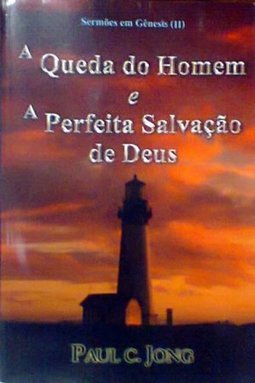 A Queda do Homem e a Perfeita Salvação de Deus