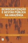 Democratização e gestão pública na Amazônia: um modelo de orçamento participativo
