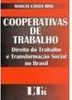 Cooperativas de Trabalho: Direito do Trabalho e Transformação Social..