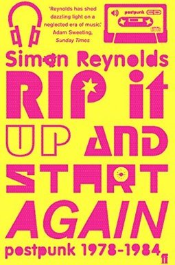 RIP IT UP AND START AGAIN: POSTPUNK 1978-1984