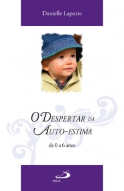 O despertar da auto-estima: de 0 a 6 anos