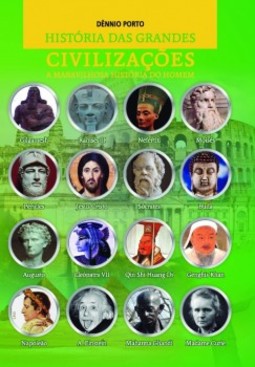 História das grandes civilizações: a maravilhosa história do homem