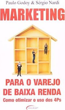 Marketing para o Varejo de Baixa Renda: Como Otimizar o Uso dos 4Ps
