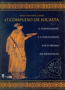 O complexo de Jocasta: a feminilidade e a sexualidade sob o prisma da menopausa