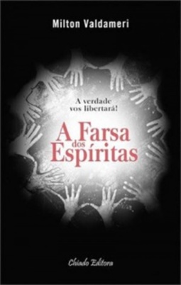 A Farsa dos Espíritas (Sentido Oculto)