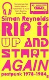 RIP IT UP AND START AGAIN: POSTPUNK 1978-1984