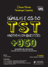 Súmulas e OJs do TST anotadas em questões: + 950 questões de concursos versando sobre as súmulas e OJs aplicáveis
