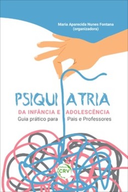 Psiquiatria da infância e adolescência: guia prático para pais e professores