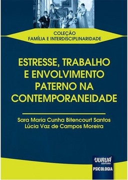 Estresse, Trabalho e Envolvimento Paterno na Contemporaneidade