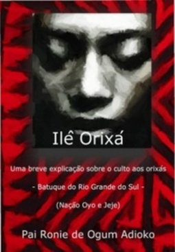 Ilê Orixá: uma breve explicação sobre o culto aos orixás