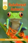 DK Reader Level 2: Rainforest Animals: Packed With Facts You Need To Read!