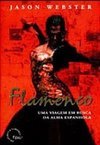 Flamenco: uma Viagem em Busca da Alma Espanhola