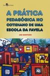 A prática pedagógica no cotidiano de uma escola da favela