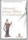 Advocacia, Justiça, Política e a Constituição