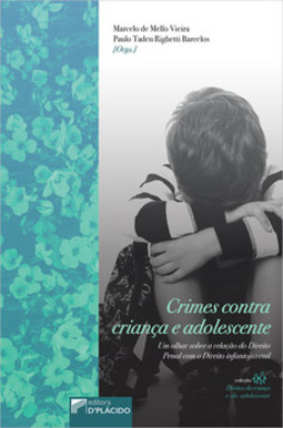 Crimes contra criança e adolescente: um olhar sobre a relação do direito penal com o direito infantojuvenil
