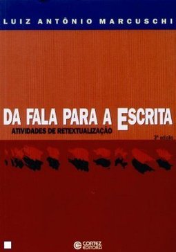 Da Fala para a Escrita: Atividades de Retextualização