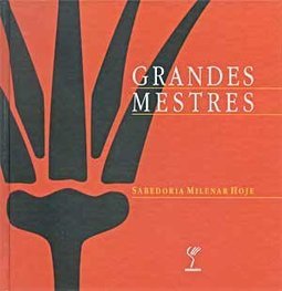 Grandes Mestres: Sabedoria Milenar Hoje