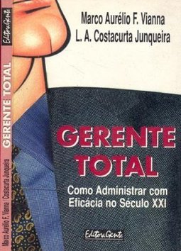 Gerente Total: Como Administrar Eficácia Séc. XXI