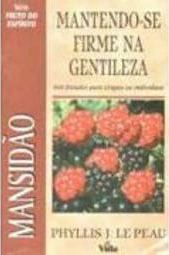 Mansidão: Mantendo-se Firme na Gentileza