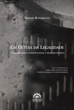 Em defesa da legalidade: temas de direito constitucional e filosofia política