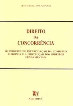 Direito da concorrência: os poderes de investigação da comissão europeia e a protecção dos direitos fundamentais