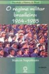  Discutindo A História Do Brasil - O Regime Militar Brasileiro: 1964 - 1985 - Marcos Napolitano