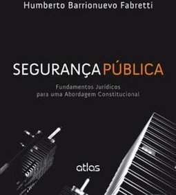 Segurança pública: Fundamentos jurídicos para uma abordagem constitucional