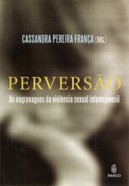 Perversão: As engrenagens da violência sexual infantojuvenil