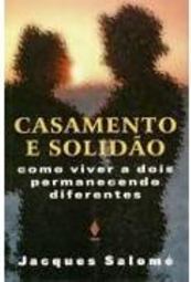 Casamento e Solidão: com Viver a Dois Permanecendo