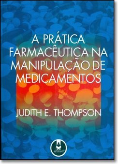 A Prática Farmacêutica na Manipulação de Medicamentos