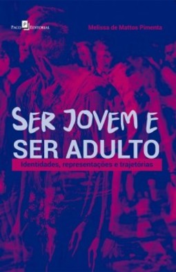 Ser jovem e ser adulto: identidades, representações e trajetórias
