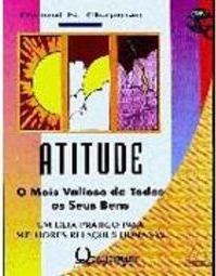 Atitude: o Mais Valioso de Todos os Seus Bens