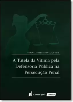 Tutela da Vítima Pela Defensoria Pública na Persecução Penal, A