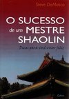 O sucesso de um mestre Shaolin: dicas para você viver feliz