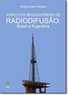 Aspectos Regulatórios de Radiodifusão: Brasil e Argentina