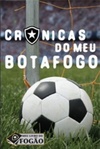 Crônicas do meu Botafogo