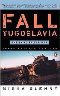 THE FALL OF YUGOSLAVIA: THE THIRD BALKAN WAR