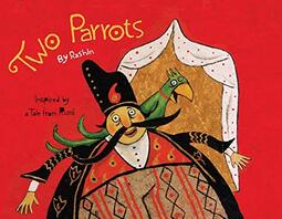 Two Parrots: Inspired by a Tale by Rumi