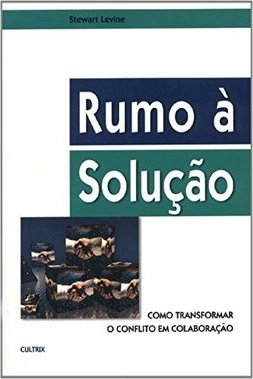 Rumo à Solução: Como Transformar o Conflito em Colaboração