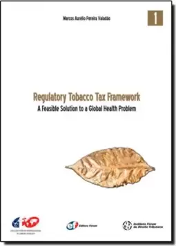 Regulatory Tobacco Tax Framework , A Feasible Solution To A Global Health Problem