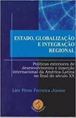 ESTADO, GLOBALIZACAO E INTEGRACAO REGIONAL