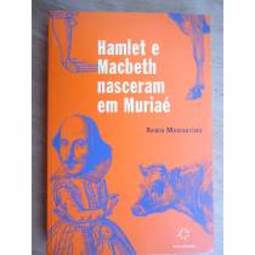 Hamlet e Macbeth nasceram em Muriaé