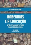 Habermas e a educação: ação pedagógica como agir comunicativo